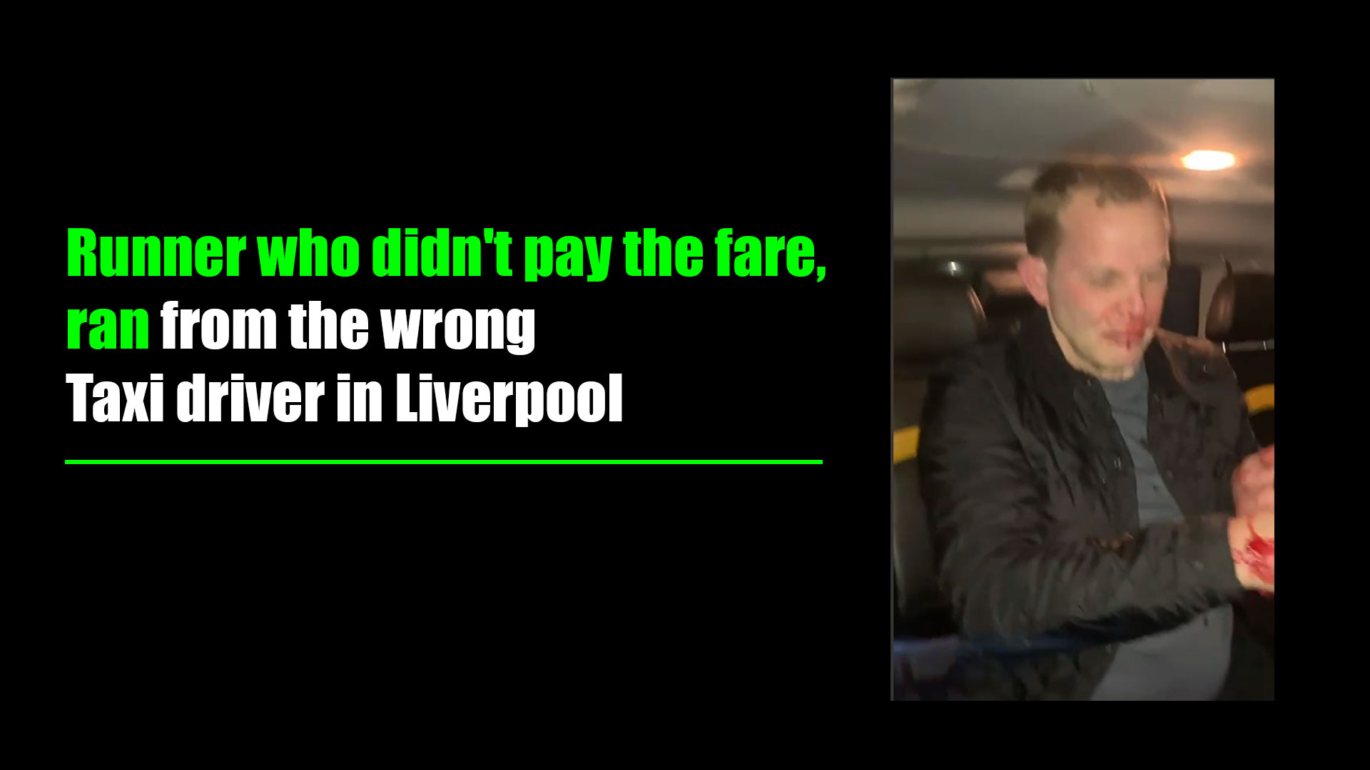 Runner who didn't pay the fare, ran from the wrong Taxi driver in Liverpool