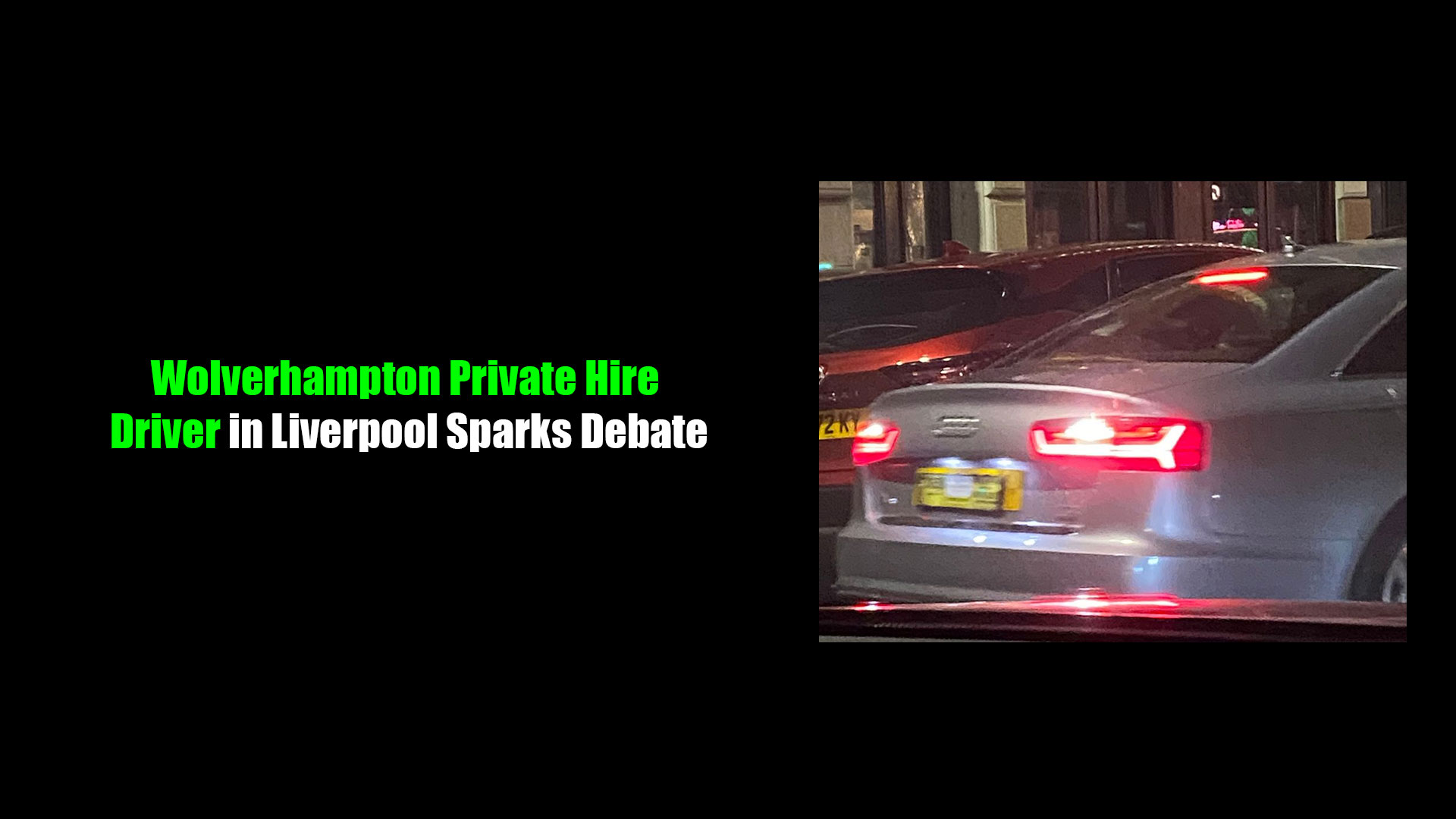 Wolverhampton Private Hire Driver in Liverpool Sparks Debate Over Unorthodox License Plate Placement