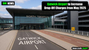 Gatwick Airport to Increase Drop-Off Charges from May 2025