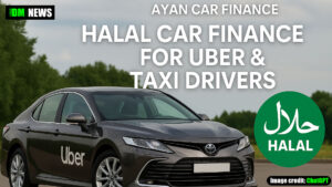 Ayan Car Finance: Halal Car Finance for Uber & Taxi Drivers in the UK