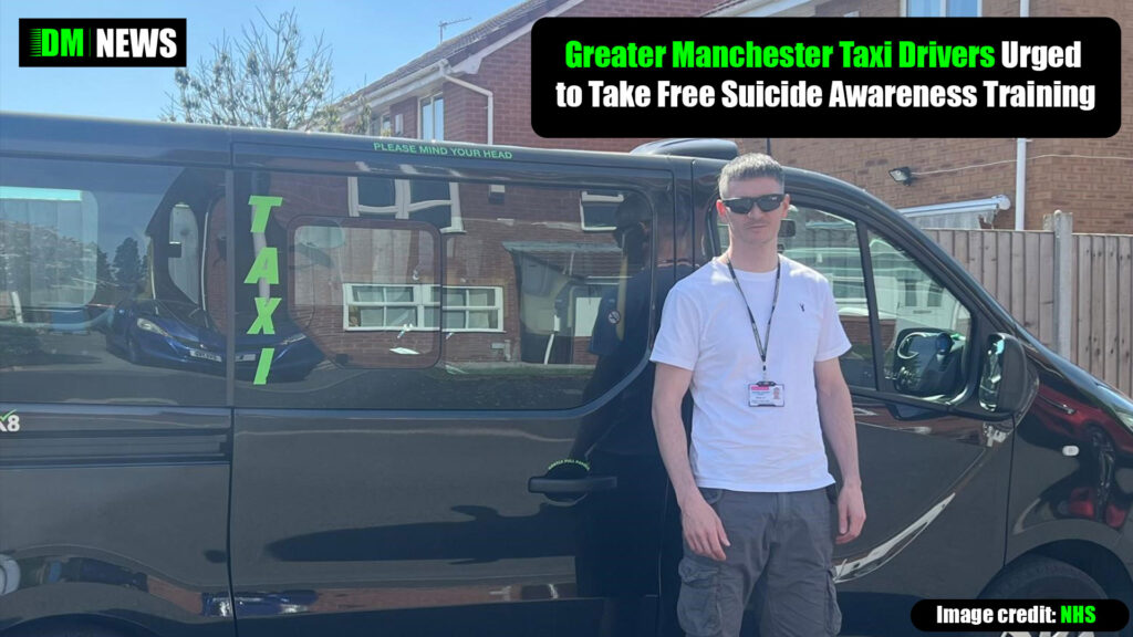 Greater Manchester Taxi Drivers Urged to Take Free Suicide Awareness Training​