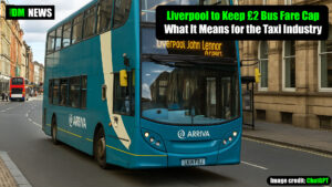 Liverpool to Keep £2 Bus Fare Cap – What It Means for the Private Hire Industry