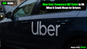 Uber Gets Temporary VAT Relief in UK – What It Could Mean for Drivers