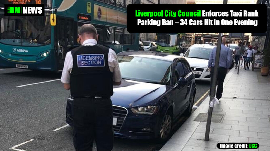 Liverpool City Council Enforces Taxi Rank Parking Ban – 34 Cars Hit in One Evening
