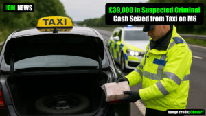 £39,000 in Suspected Criminal Cash Seized from Taxi on M6