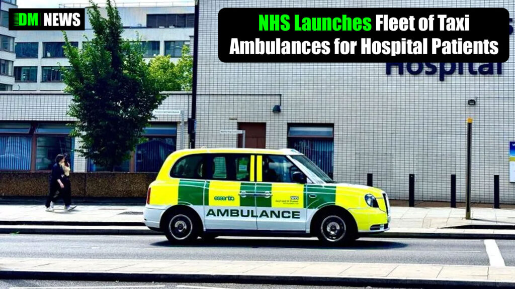 NHS Launches Fleet of Taxi-Ambulances for Hospital Patients