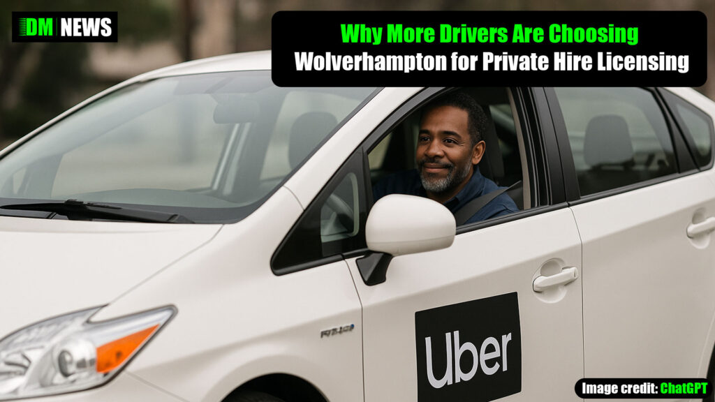 Why More Drivers Are Choosing Wolverhampton for Private Hire Licensing