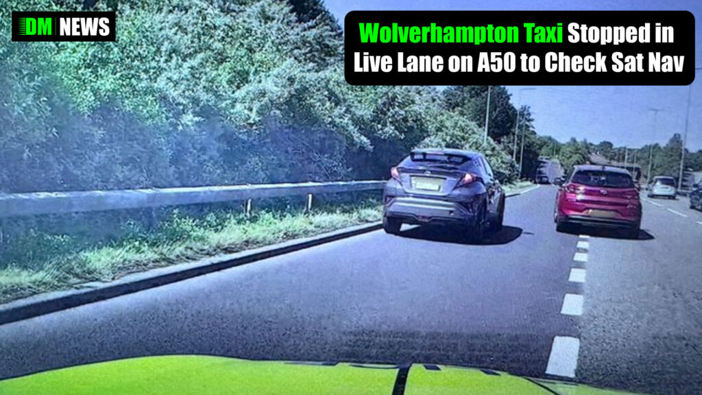 Wolverhampton Taxi Stopped in Live Lane on A50 to Check Sat Nav