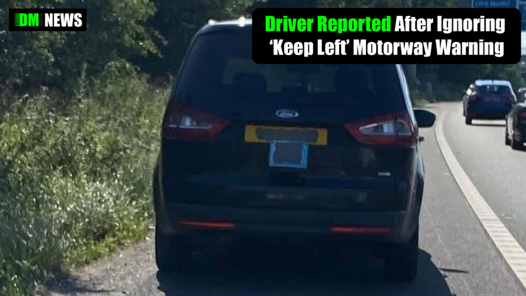Driver Reported After Ignoring ‘Keep Left’ Motorway Warning