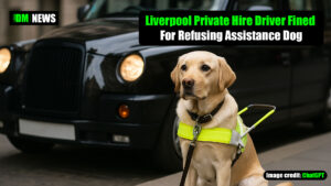 Liverpool Private Hire Driver Fined For Refusing Assistance Dog
