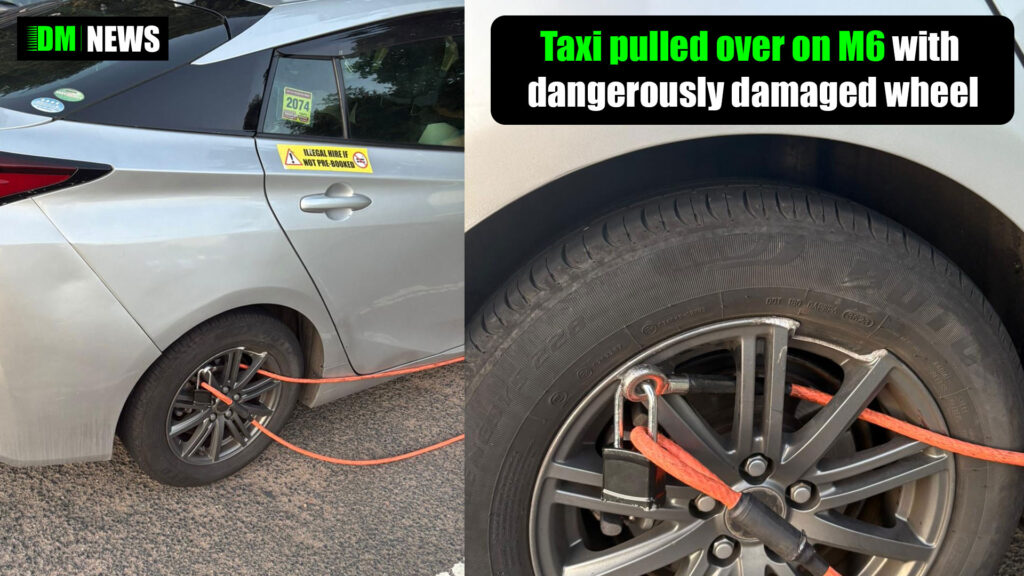 Taxi pulled over on M6 with dangerously damaged wheel – driver reported and vehicle immobilised