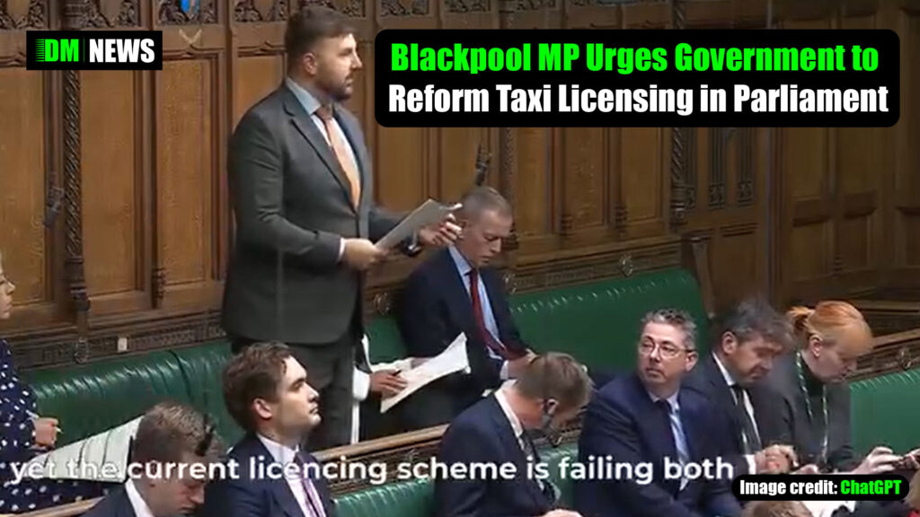 Blackpool MP Urges Government to Reform Taxi Licensing in Parliament