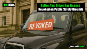 Bolton Taxi Driver Has Licence Revoked on Public Safety Grounds