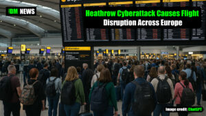 Heathrow Cyberattack Causes Flight Disruption Across Europe